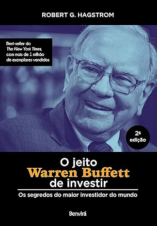 O jeito Warren Buffett de investir: Os segredos do maior investidor do mundo